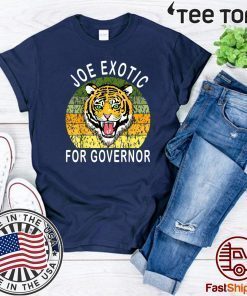 JOE EXOTIC FOR GOVERNOR FOR T-SHIRT