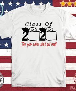 Womens Class of 2020 The Year When Shit Got Real Fun Graduation Tee Shirt