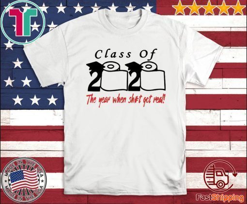 Womens Class of 2020 The Year When Shit Got Real Fun Graduation Tee Shirt