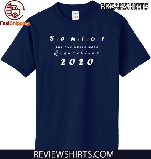 2020 Seniors The One Where They were Quarantined T-Shirt