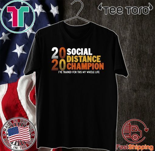 2020 Social Distancing Champion For T-Shirt