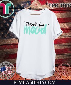 Thank You Mood 2020 T-Shirt