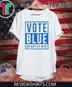 Vote Blue Shirt No Matter Who 2020 T-Shirt