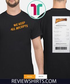 WE KEEP ALL RECEIPTS 2020 T-SHIRT