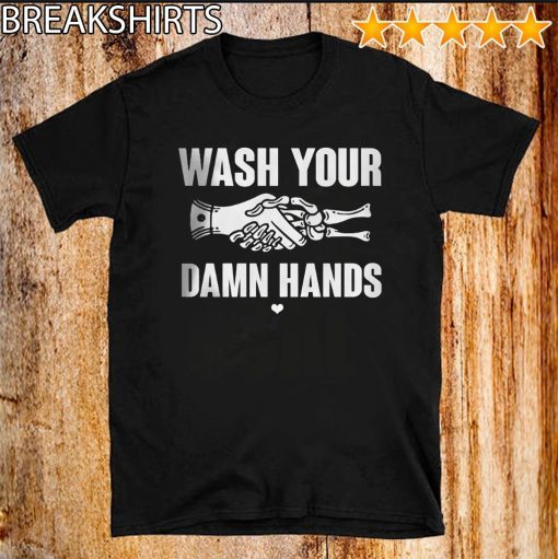 Wash Your Damn Hands Official T-Shirt