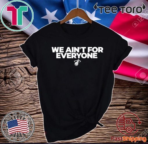 We ain’t for everyone Official T-Shirt