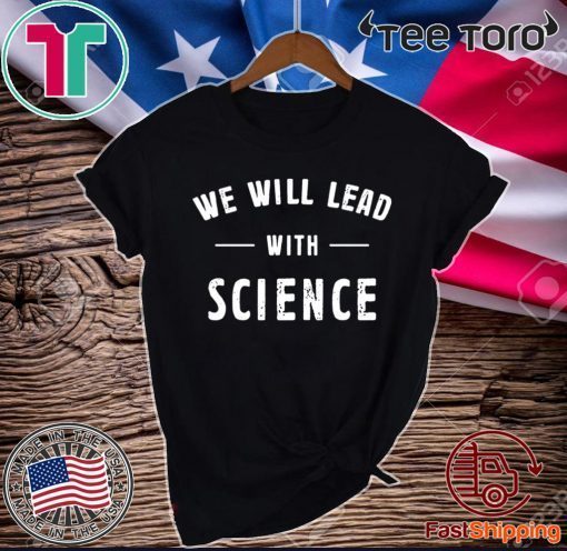 We will lead with science Official T-Shirt