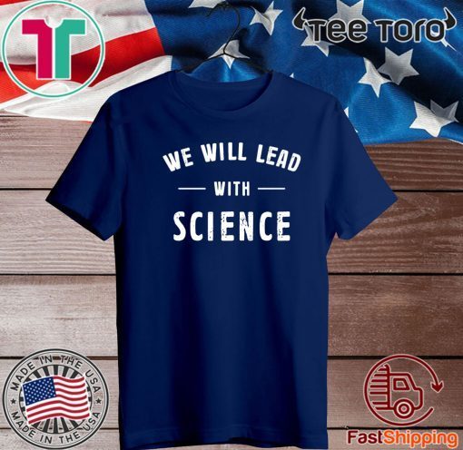 We will lead with science Official T-Shirt