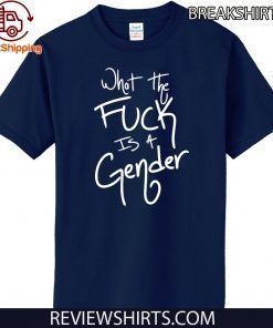 What The Fuck Is A Gender Official T-Shirt