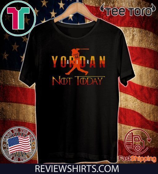 Yordan Alvarez Air Yordan Not Today Got Official T-Shirt