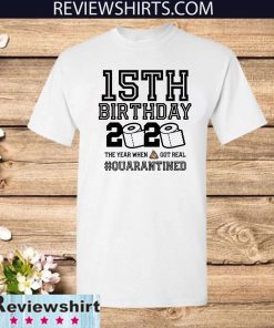 15th Birthday Shirt - Friends Birthday Shirt - Quarantine Birthday Shirt - Birthday Quarantine Shirt - 15th Birthday