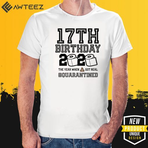 17th Birthday, May Birthday Quarantine Shirt, Year When Shit Got Real #Quarantine Shirt