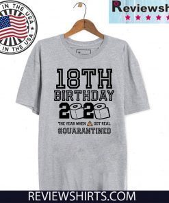 18th Birthday Class of 2020 Quarantined T-Shirt - The Year When Shit Got Real Shirt - Toilet Paper 2020 T-Shirt