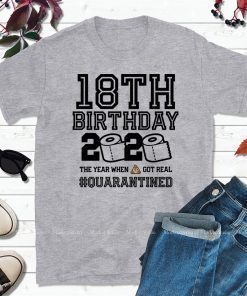 18th Birthday, 18th Birthday Quarantine Shirt, Year When Shit Got Real, 18th Birthday Gift, May Birthday Shirt