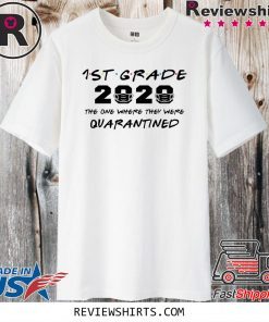 1st Grade 2020 The One Where They Were Quarantined Funny Graduation Class of 2020 Shirt