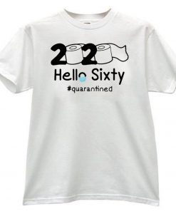 2020 HELLO SIXTY #QUARANTINED FOR T-SHIRT