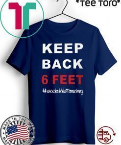 2020 Keep Back 6 Feet Social Distancing Shirts – Keep Back 6 Feet