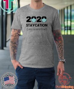 2020 Staycation AKA Quarantine Shirt T-Shirt