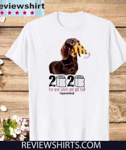 2020 the year when shit got real Dachshund Tee Shirts