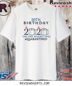 20th birthday the one where i was quarantined 2020 Tee Shirts