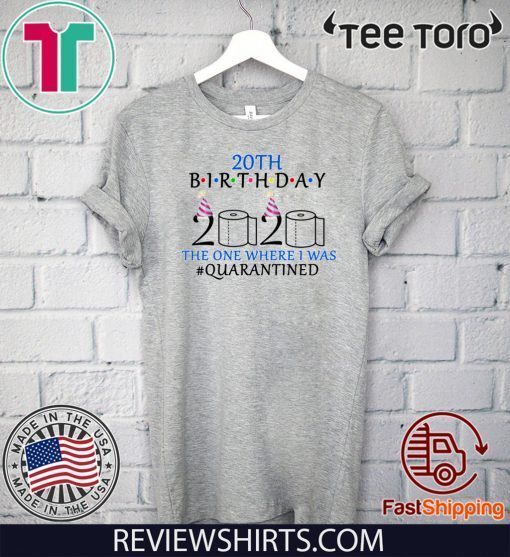 20th birthday the one where i was quarantined 2020 Tee Shirts