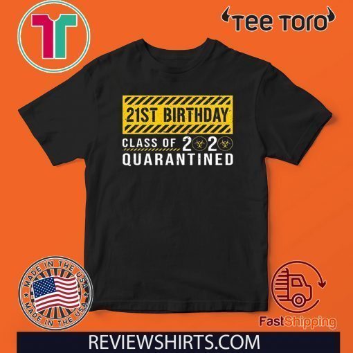 21st Birthday Class of 2020 Quarantined Shirt Gift Birthday