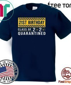 21st Birthday Class of 2020 Quarantined Shirt Gift Birthday