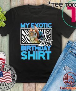 21st Birthday Shirt - Quarantine Birthday Shirts - Joe Exotic Birthday Tiger King Birthday - Bella Canvas Tee Shirt