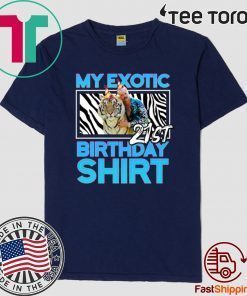 21st Birthday Shirt - Quarantine Birthday Shirts - Joe Exotic Birthday Tiger King Birthday - Bella Canvas Tee Shirt