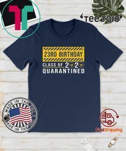 23rd Birthday Class of 2020 Quarantined Official T-Shirt