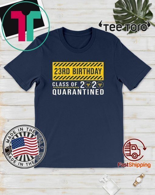 23rd Birthday Class of 2020 Quarantined Official T-Shirt