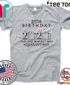 23th birthday the one where i was quarantined 2020 Shirt T-Shirt