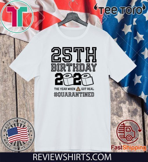 25th Birthday Shirt, Quarantine Shirts The One Where I Was Quarantined 2020 Shirt – 25th Birthday 2020 #Quarantined Tee Shirts