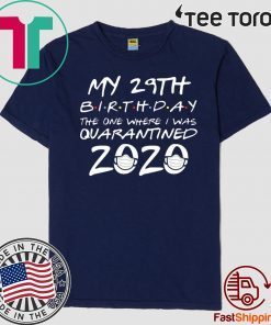 29th Birthday Shirt, Friends Birthday, Quarantine Shirt, The One Where I Was Quarantined 2020 T-Shirt