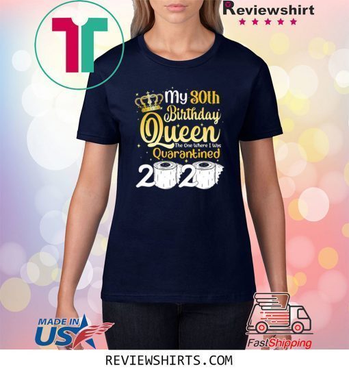 30th Birthday Queen The One Where I was Quarantined Birthday 2020 TShirt