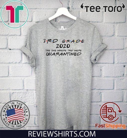 3rd Grade 2020 Shirt - The One Where They Were Quarantined Shirts - Social Distancing Quarantine 2020 T-Shirt