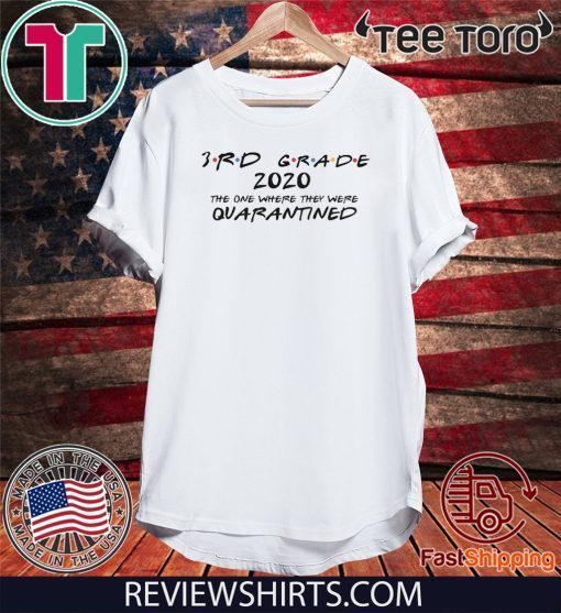 3rd Grade 2020 Shirt - The One Where They Were Quarantined Shirts - Social Distancing Quarantine 2020 T-Shirt