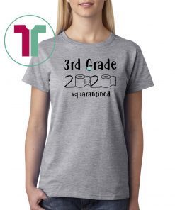 3rd grade 2020 quarantined shit For T-Shirt - 3rd grader graduation tshirt - 3rd grade toilet paper 2020 T-Shirt