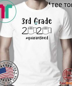 3rd grade 2020 quarantined shit For T-Shirt - 3rd grader graduation tshirt - 3rd grade toilet paper 2020 T-Shirt