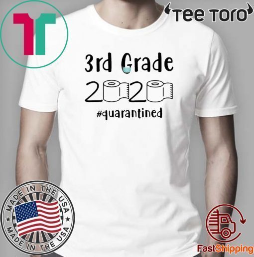 3rd grade 2020 quarantined shit For T-Shirt - 3rd grader graduation tshirt - 3rd grade toilet paper 2020 T-Shirt