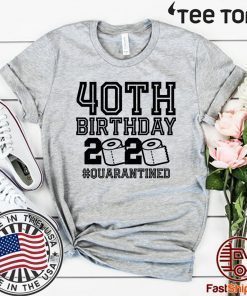 40th Birthday Shirt, Quarantine Shirts The One Where I Was Quarantined 2020 Shirt – 40th Birthday 2020 #Quarantined Tee Shirts