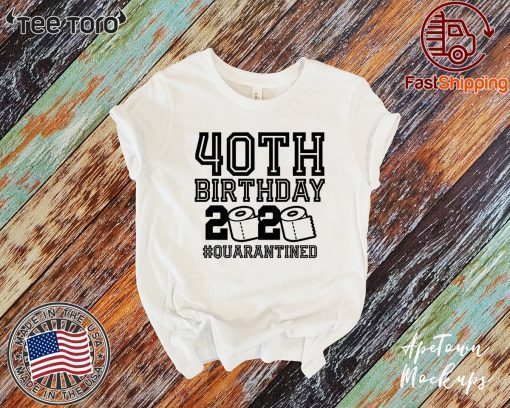 40th Birthday Shirt, Quarantine Shirts The One Where I Was Quarantined 2020 Shirt – 40th Birthday 2020 #Quarantined Tee Shirts