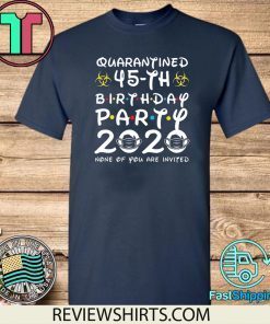 45 Years Old 1975 Birthday Gift 45th Birthday Party 2020 None of You are Invited Shirt Social Distancing T Shirt