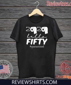 50th Birthday Quarantine 2020 Hello Fifty Tee Shirts