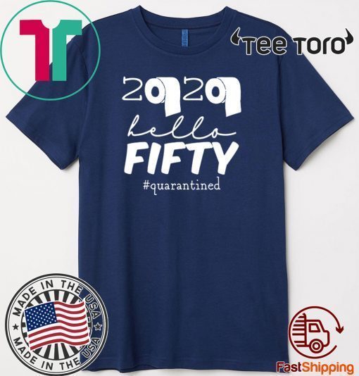 50th Birthday Quarantine 2020 Hello Fifty Tee Shirts