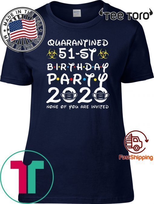 51st Birthday Shirt, Quarantine Shirts The One Where I Was Quarantined 2020 Shirt – 51st Birthday 2020 #Quarantined Tee Shirts