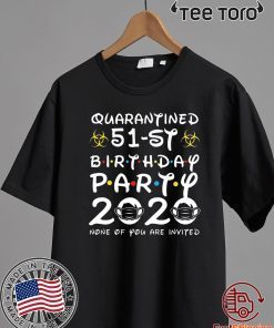 51st Birthday Shirt, Quarantine Shirts The One Where I Was Quarantined 2020 Shirt – 51st Birthday 2020 #Quarantined Tee Shirts