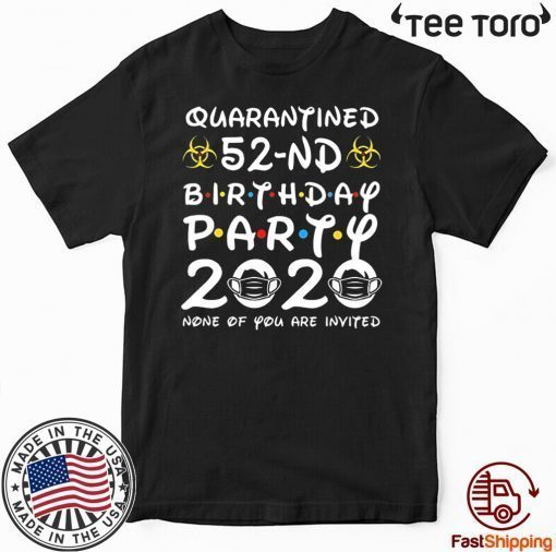 52nd Birthday, Quarantine Shirt, The One Where I Was Quarantined 2020 Gift Tee Shirts