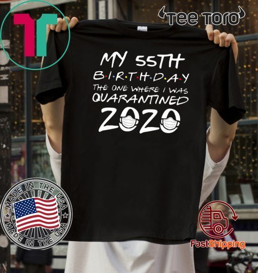 55th Birthday Shirt - The One Where I Was Quarantined 2020 T-Shirt