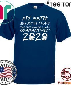 55th Birthday Shirt - The One Where I Was Quarantined 2020 T-Shirt